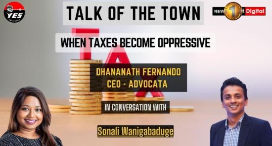 When taxes become oppressive - Dhananath Fernando
